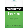 The On-Purpose Person: Making Your Life Make Sense