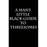 A Man's Little Black Guide to Arranging a Threesome