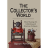 The Collector's World: More Musings on Collecting and American Antiiques
