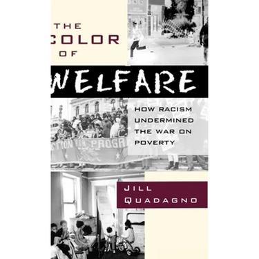 The Color of Welfare: How Racism Undermined the War on Poverty