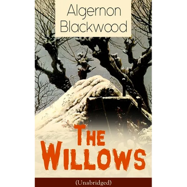 The Willows (Unabridged): Horror Classic
