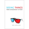 Seeing Things: From Shakespeare to Pixar