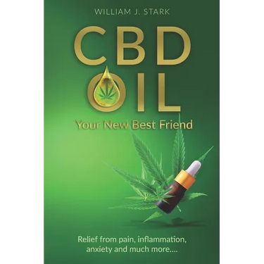 CBD Oil: Your New Best Friend - Relief From Pain, Inflammation, Anxiety, and Much More