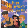 Please, Mr. Wright, Don't Give Up!