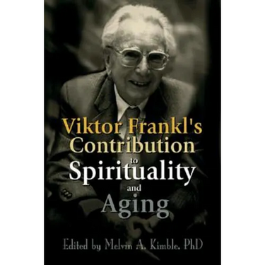 Viktor Frankl's Contribution to Spirituality and Aging
