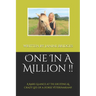 One In A Million !!: A Rare Glance at the Exciting & Crazy Life of a Horse Veterinarian!!