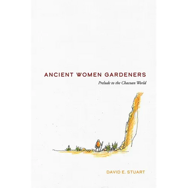 Ancient Women Gardeners: Prelude to the Chacoan World