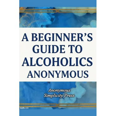 A Beginner's Guide to Alcoholics Anonymous