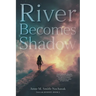 River Becomes Shadow
