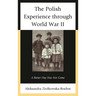 Polish Experience through World War II: A Better Day Has Not Come