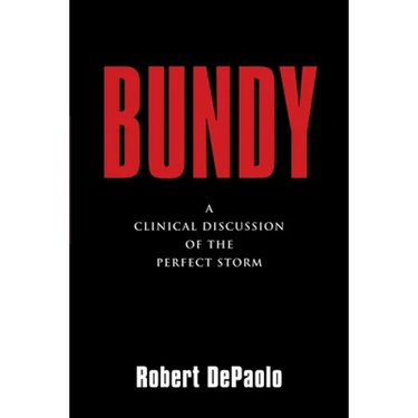 Bundy: A Clinical Discussion of The Perfect Storm