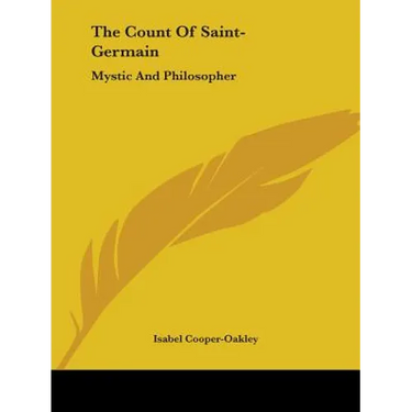 The Count Of Saint-Germain: Mystic And Philosopher