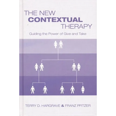 The New Contextual Therapy: Guiding the Power of Give and Take