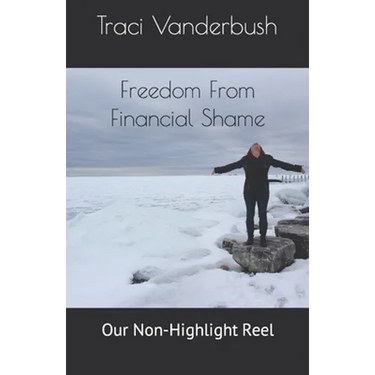 Freedom From Financial Shame: Our Non-Highlight Reel