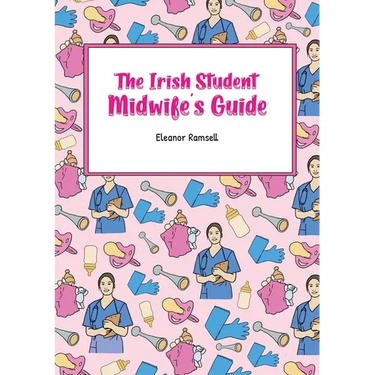 The Irish Student Midwife's Guide