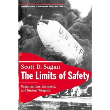 The Limits of Safety: Organizations, Accidents, and Nuclear Weapons