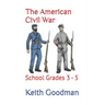 The American Civil War: School Grades 3 - 5