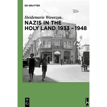 Nazis in the Holy Land 1933-1948