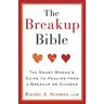 The Breakup Bible: The Smart Woman's Guide to Healing from a Breakup or Divorce