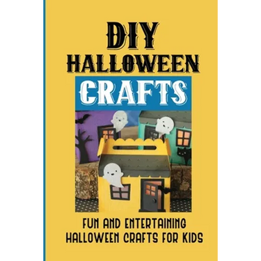 DIY Halloween Crafts: Fun And Entertaining Halloween Crafts For Kids: Halloween Crafts Ideas
