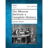 The Monroe Doctrine a Complete History