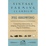 Pig Showing - Containing Information on Judging, Preparation and Handling Pigs for Exhibition