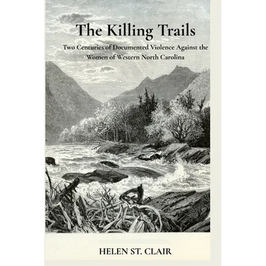 The Killing Trails: Two Centuries of Violence Against the Women of Western North Carolina
