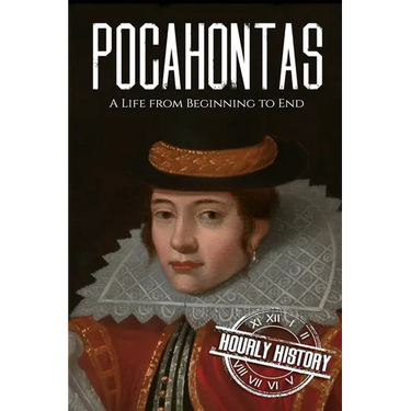 Pocahontas: A Life from Beginning to End