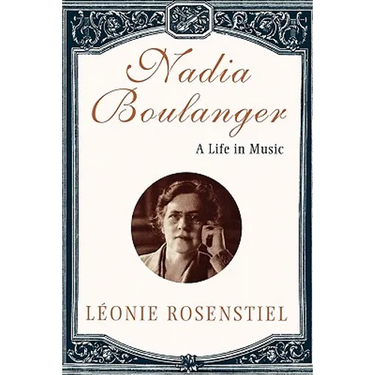 Nadia Boulanger: A Life in Music