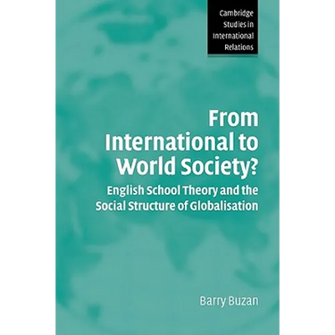 From International to World Society?: English School Theory and the Social Structure of Globalisation