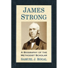 James Strong: A Biography of the Methodist Scholar