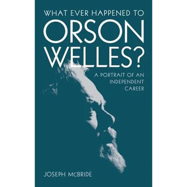 What Ever Happened to Orson Welles?: A Portrait of an Independent Career