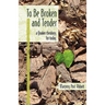 To Be Broken and Tender: A Quaker Theology for Today