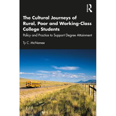 The Cultural Journeys of Rural, Poor and Working-Class College Students: Policy and Practice to Support Degree Attainment