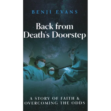 Back from Death's Doorstep: A story of faith and overcoming the odds