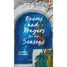 Poems and Prayers for the Seasons: A Guided Journal to Help You Pay Attention to the World Around You, the Life Within You, and Embrace the Gifts of E