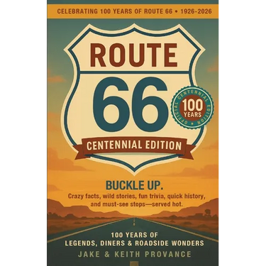 Route 66: Centennial Edition: 100 Years of Legends, Diners & Roadside Wonders: Centennial Edition