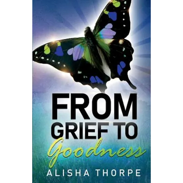 From Grief to Goodness