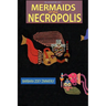 Mermaids of the Necropolis
