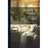 Practical Nursing: A Text-Book for Nurses