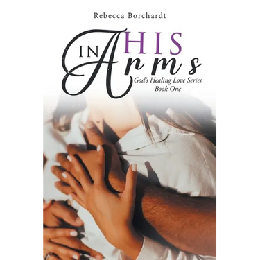 In His Arms: God's Healing Love Series - Book One