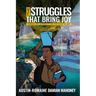 The Struggles That Bring Joy: Embracing Adversity on the Path to Joy