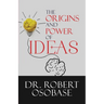 The Origins and Power of Ideas