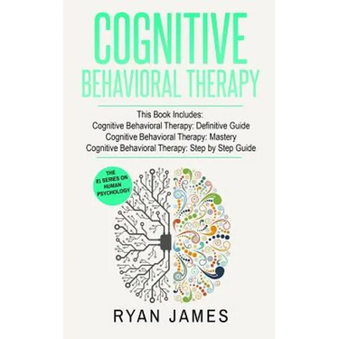 Cognitive Behavioral Therapy: 3 Manuscripts - Cognitive Behavioral Therapy Definitive Guide, Cognitive Behavioral Therapy Mastery, Cognitive ... Behav