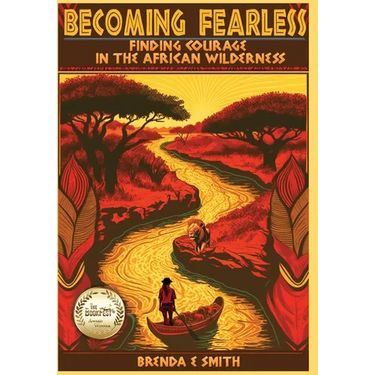 Becoming Fearless: Finding Courage in the African Wilderness