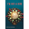 I'm Out-a Here