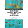 Perspectives on Behavioural Interventions in Palliative and End-Of-Life Care