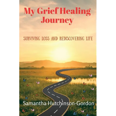 My Grief Healing Journey: Surviving Loss and Rediscovering Life