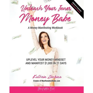 Unleash Your Inner Money Babe: Uplevel Your Money Mindset and Manifest $1,000 in 21 Days