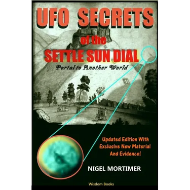 UFO Secrets Of The Settle Sun Dial: Portal to another World